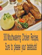 300 Mouthwatering Chicken Recipes