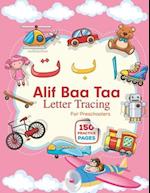 Alif Baa Taa Letter Tracing For Preschoolers: Arabic Preschool Workbook for Kids to learn Arabic writing and Arabic letter tracing helpful guide for k