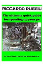 The ultimate quick guide for speeding up your pc