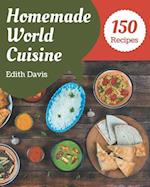 150 Homemade World Cuisine Recipes