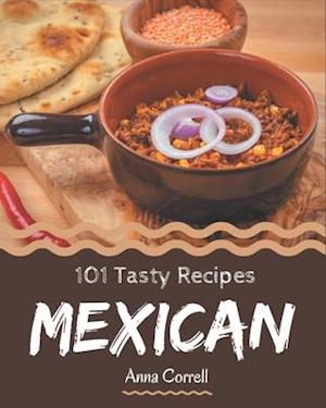 101 Tasty Mexican Recipes