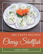 365 Tasty Cheesy Shellfish Recipes