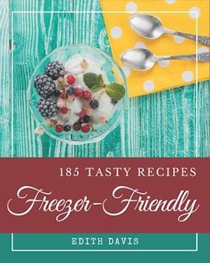 185 Tasty Freezer-Friendly Recipes