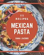 111 Mexican Pasta Recipes