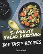 365 Tasty 5-Minute Salad Dressing Recipes