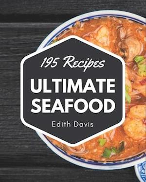 195 Ultimate Seafood Recipes