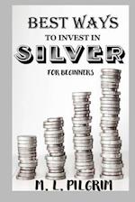 BEST WAYS TO INVEST IN SILVER FOR BEGINNERS : For Investors, For Starters, or For Gifts 