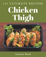 111 Ultimate Chicken Thigh Recipes