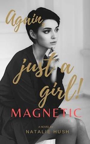 Magnetic: Again, just a girl!