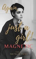 Magnetic: Again, just a girl! 