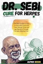 DR. SEBI CURE FOR HERPES: The Real Guide on How to Naturally Cure and Treat Herpes Virus and get Benefits Through Dr. Sebi Alkaline Diet 