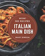 Wow! 365 Italian Main Dish Recipes