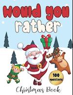 Would You Rather - 100 Christmas Questions