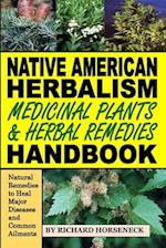 Native American Herbalism, Medicinal Plants and Herbal Remedies Handbook