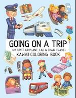 Going On A Trip My First Airplane Car Train Travel Kawaii Coloring Book