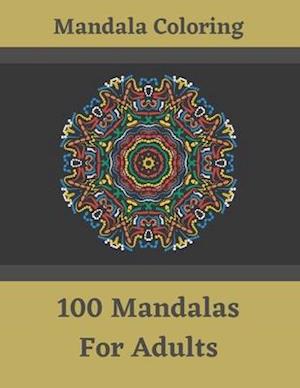 Mandala Coloring - 100 Mandalas For Adults