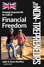 The Non-Trepreneurs: Escaping Corporate Life For a Life of Financial Freedom 