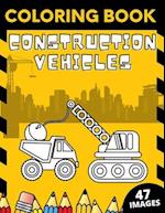 Construction Vehicles Coloring Book: Big Construction Machines Excavators Cranes Trucks Rollers Digger Dumper 