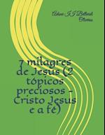 7 milagres de Jesus (2 tópicos preciosos - Cristo Jesus e a fé)