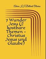 7 Wunder Jesu (2 kostbare Themen - Christus Jesus und Glaube)