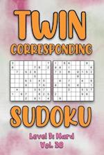 Twin Corresponding Sudoku Level 3: Hard Vol. 28: Play Twin Sudoku With Solutions Grid Hard Level Volumes 1-40 Sudoku Variation Travel Friendly Paper L