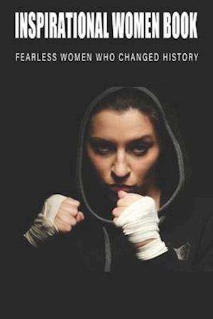 Inspirational Women Book - Fearless Women Who Changed History