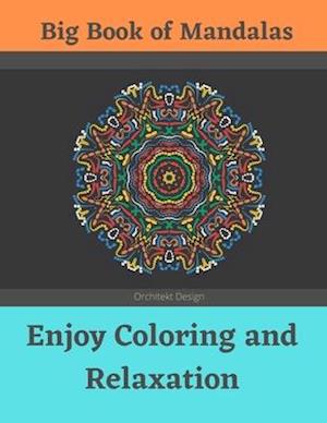 Big Book of Mandalas - Enjoy Coloring and Relaxation