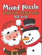 Mixed Puzzle Book for Clever Kids Age 8-12: Christmas Edition Activity Book for Smart Kids, Nonogram, Word Search, Mazes, Sudoku, Tic Tac Toe and Colo