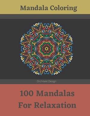 Mandala Coloring - 100 Mandalas For Relaxation