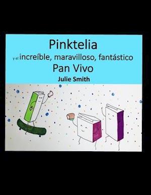 Pinktelia y el increíble, maravilloso, fantástico Pan Vivo