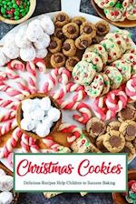 Christmas Cookies: Delicious Recipes Help Children to Success Baking: Gift for Christmas 