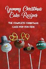 Yummy Christmas Cake Recipes: The Complete Christmas Cake Pop For Kids: Gift for Christmas 