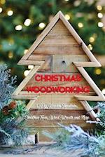 Christmas Woodworking: DIY Wooden Snowflake, Christmas Trees, Wood Wreath and More: Gift for Christmas 