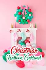 Christmas Balloon Garland: Gift for Christmas 
