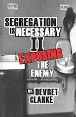 Segregation is Necessary 2 Exposing the Enemy 