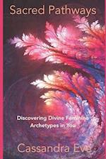 Sacred Pathways: Divine Feminine Archetypes in You 