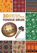 Tongue Drum 30 Simple Songs - All Over the World: Play by Number 