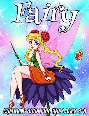 Fairy Coloring Book for Girls Ages 4-8 : Fun, Cute and Unique Coloring Pages for Girls and Kids with Beautiful Designs | Gifts for Fairies Lovers