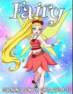 Fairy Coloring Book for Girls Ages 8-12: Fun, Cute and Unique Coloring Pages for Girls and Kids with Beautiful Designs | Gifts for Fairies Lovers 