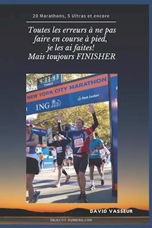 Toutes les erreurs à ne pas faire, je les ai faites ! Mais toujours Finisher