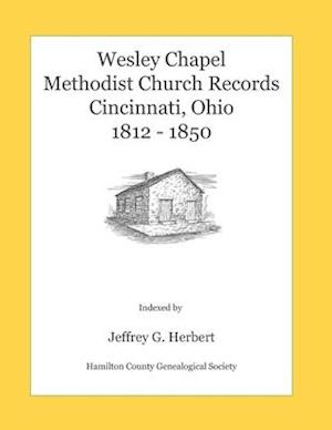 Wesley Chapel Methodist Church Records, Cincinnati, Ohio 1812 - 1850