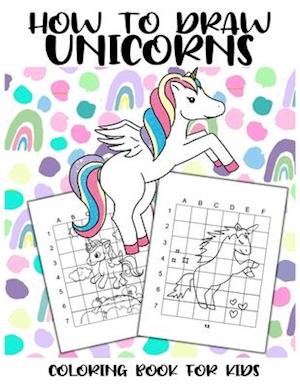 How to Draw Unicorns - Coloring Book for Kids