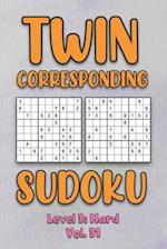 Twin Corresponding Sudoku Level 3: Hard Vol. 31: Play Twin Sudoku With Solutions Grid Hard Level Volumes 1-40 Sudoku Variation Travel Friendly Paper L