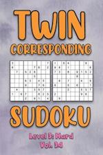 Twin Corresponding Sudoku Level 3: Hard Vol. 34: Play Twin Sudoku With Solutions Grid Hard Level Volumes 1-40 Sudoku Variation Travel Friendly Paper L