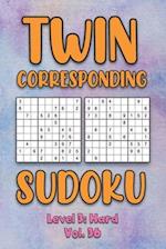 Twin Corresponding Sudoku Level 3: Hard Vol. 36: Play Twin Sudoku With Solutions Grid Hard Level Volumes 1-40 Sudoku Variation Travel Friendly Paper L