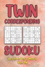Twin Corresponding Sudoku Level 4: Very Hard Vol. 36: Play Twin Sudoku With Solutions Grid Hard Level Volumes 1-40 Sudoku Variation Travel Friendly Pa