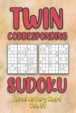 Twin Corresponding Sudoku Level 4: Very Hard Vol. 37: Play Twin Sudoku With Solutions Grid Hard Level Volumes 1-40 Sudoku Variation Travel Friendly Pa