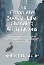 The Complete Book of Life-Changing Affirmations: Over 200 positive statements for 50 common needs that help free you from fear, want and illness and b