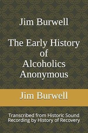 Jim Burwell The Early History of Alcoholics Anonymous