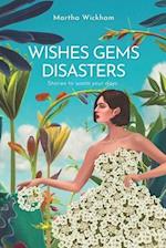 Wishes, Gems, Disasters: 9 Short Stories 